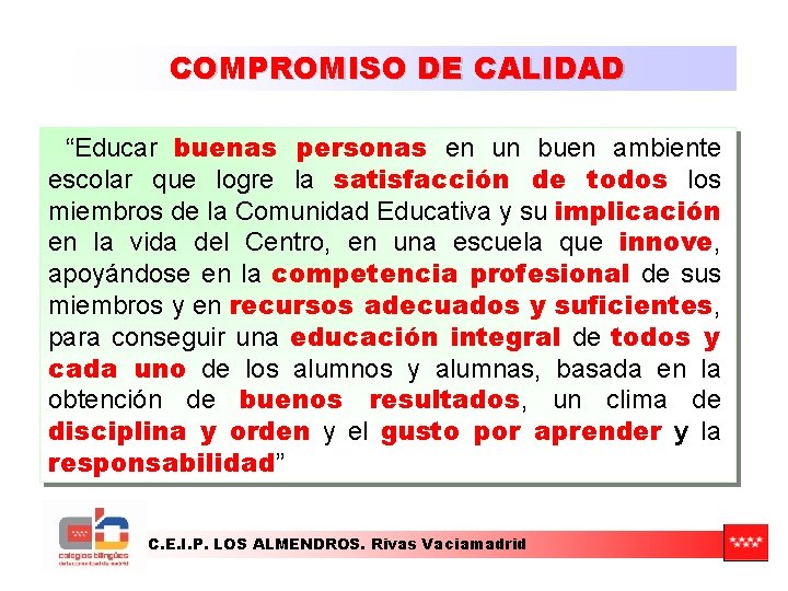 COMPROMISO DE CALIDAD “Educar buenas personas en un buen ambiente escolar que logre la