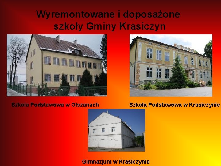 Wyremontowane i doposażone szkoły Gminy Krasiczyn Szkoła Podstawowa w Olszanach Szkoła Podstawowa w Krasiczynie