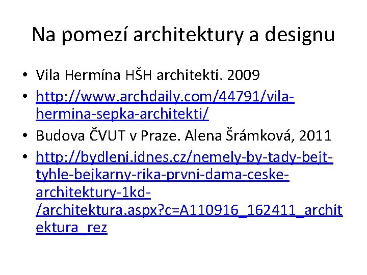 Na pomezí architektury a designu • Vila Hermína HŠH architekti. 2009 • http: //www.