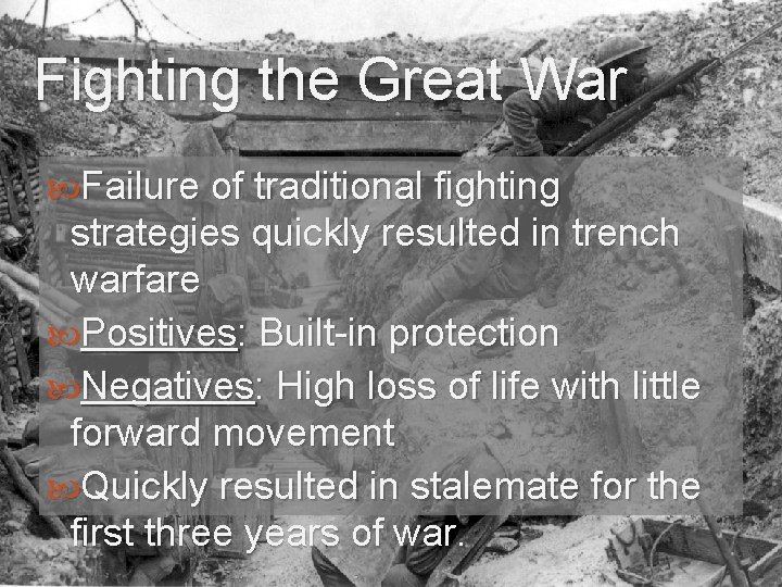 Fighting the Great War Failure of traditional fighting strategies quickly resulted in trench warfare