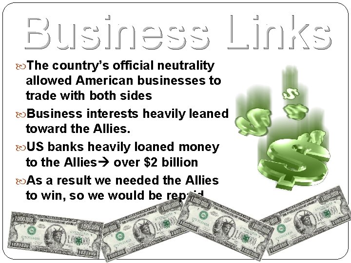 Business Links The country’s official neutrality allowed American businesses to trade with both sides