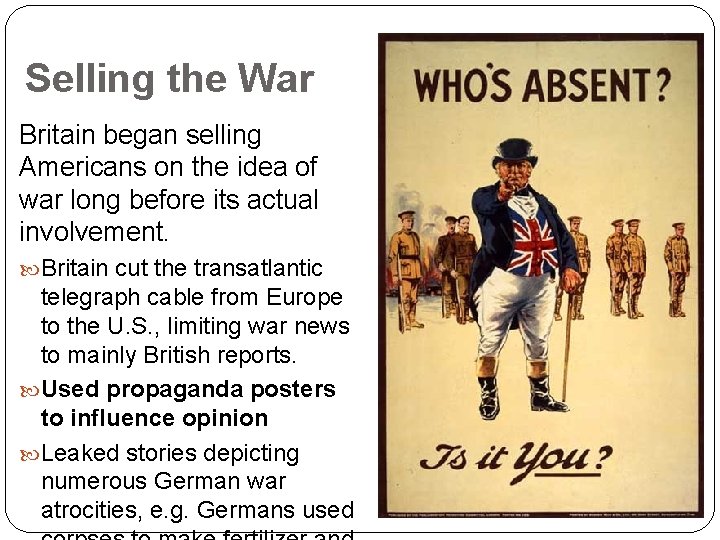 Selling the War Britain began selling Americans on the idea of war long before