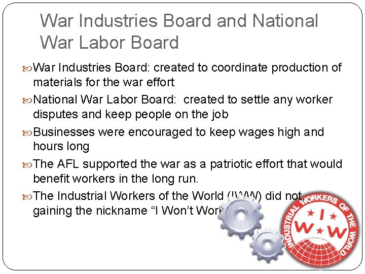 War Industries Board and National War Labor Board War Industries Board: created to coordinate