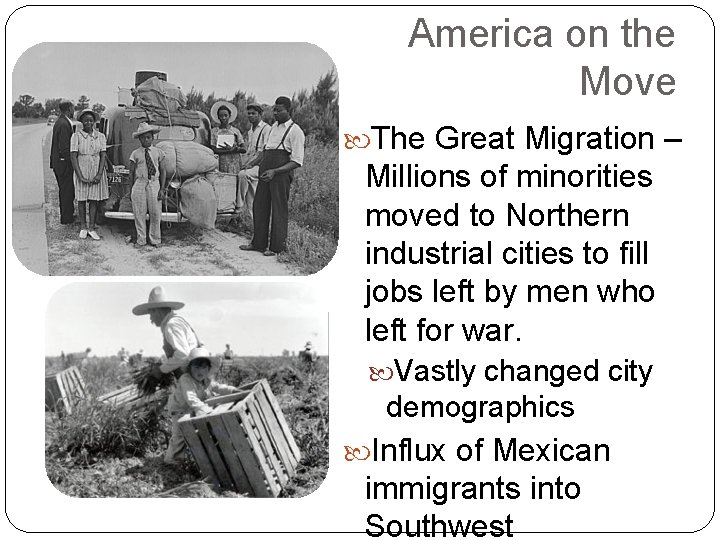 America on the Move The Great Migration – Millions of minorities moved to Northern