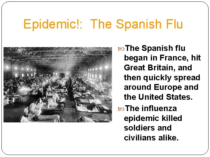 Epidemic!: The Spanish Flu The Spanish flu began in France, hit Great Britain, and