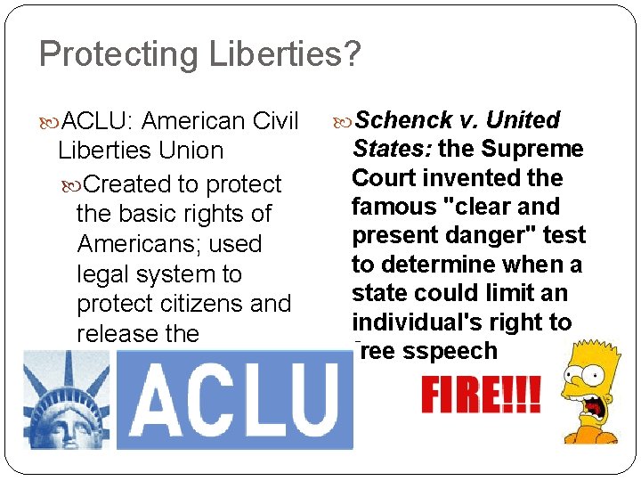 Protecting Liberties? ACLU: American Civil Liberties Union Created to protect the basic rights of