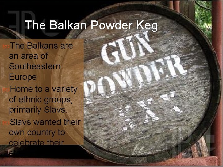 The Balkan Powder Keg The Balkans are an area of Southeastern Europe Home to