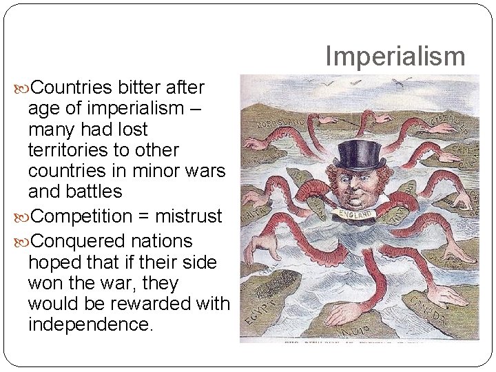 Imperialism Countries bitter after age of imperialism – many had lost territories to other