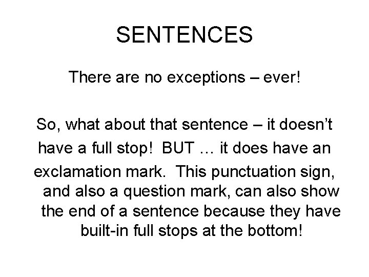 SENTENCES There are no exceptions – ever! So, what about that sentence – it