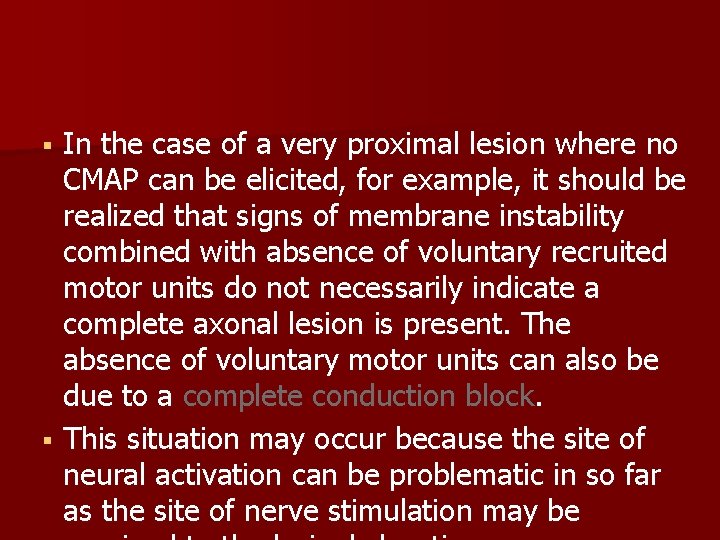 In the case of a very proximal lesion where no CMAP can be elicited,