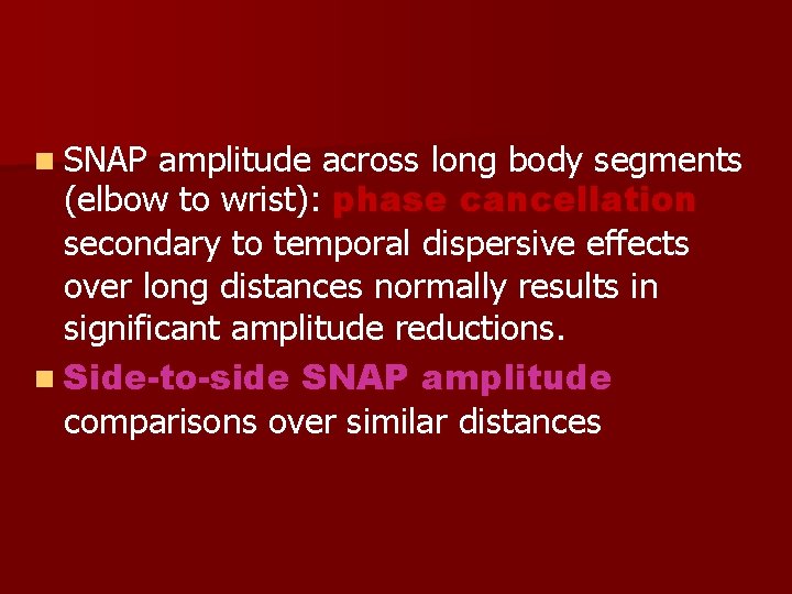 n SNAP amplitude across long body segments (elbow to wrist): phase cancellation secondary to