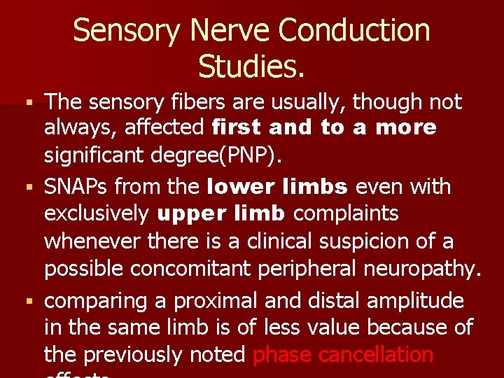 Sensory Nerve Conduction Studies. The sensory fibers are usually, though not always, affected first