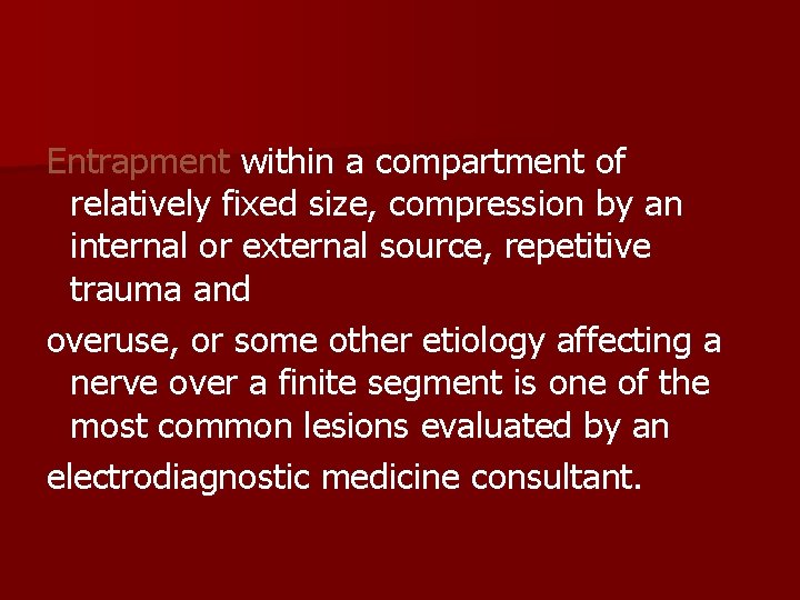 Entrapment within a compartment of relatively fixed size, compression by an internal or external