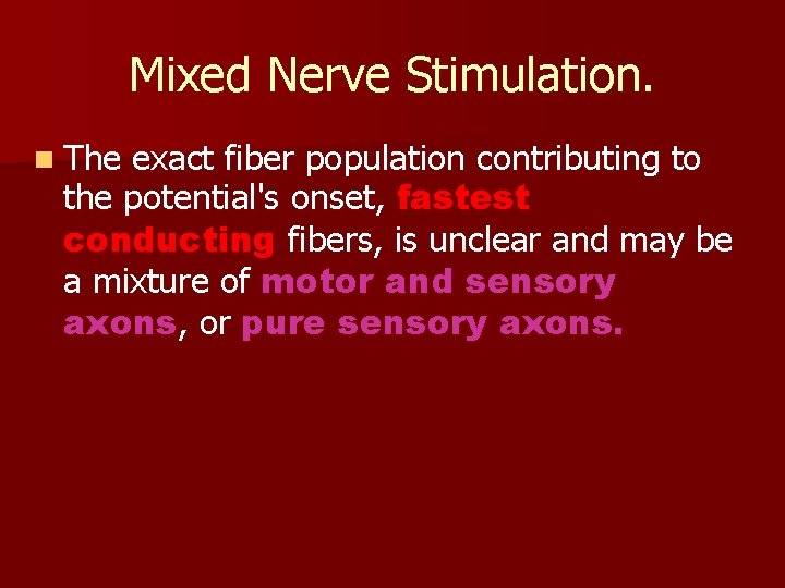 Mixed Nerve Stimulation. n The exact fiber population contributing to the potential's onset, fastest