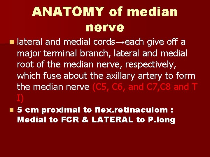 ANATOMY of median nerve and medial cords→each give off a major terminal branch, lateral