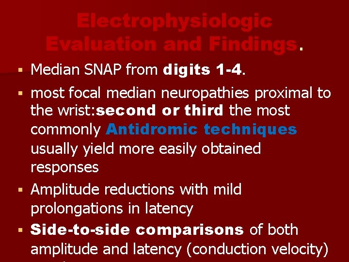 Electrophysiologic Evaluation and Findings. Median SNAP from digits 1 -4. most focal median neuropathies