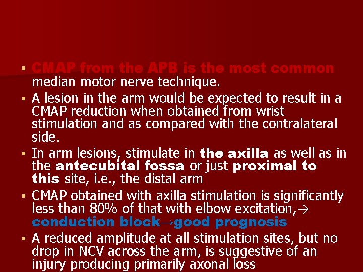  CMAP from the APB is the most common median motor nerve technique. A