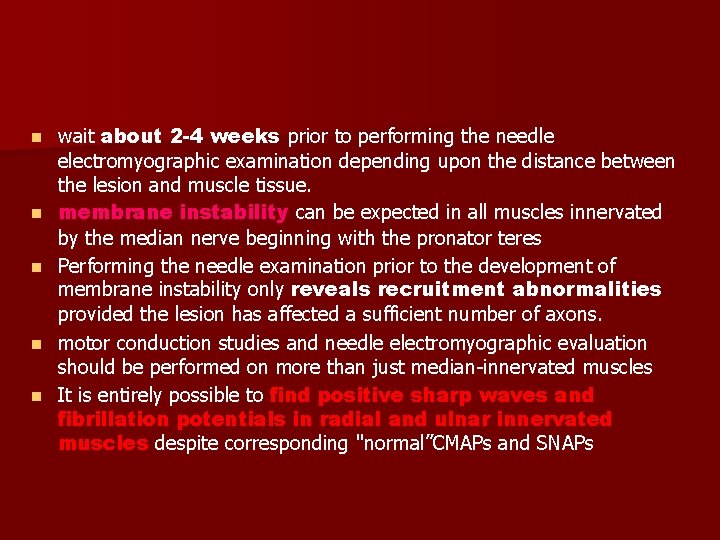 n n n wait about 2 -4 weeks prior to performing the needle electromyographic