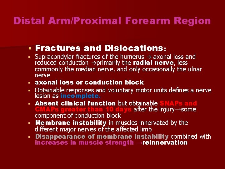 Distal Arm/Proximal Forearm Region Fractures and Dislocations: Supracondylar fractures of the humerus → axonal