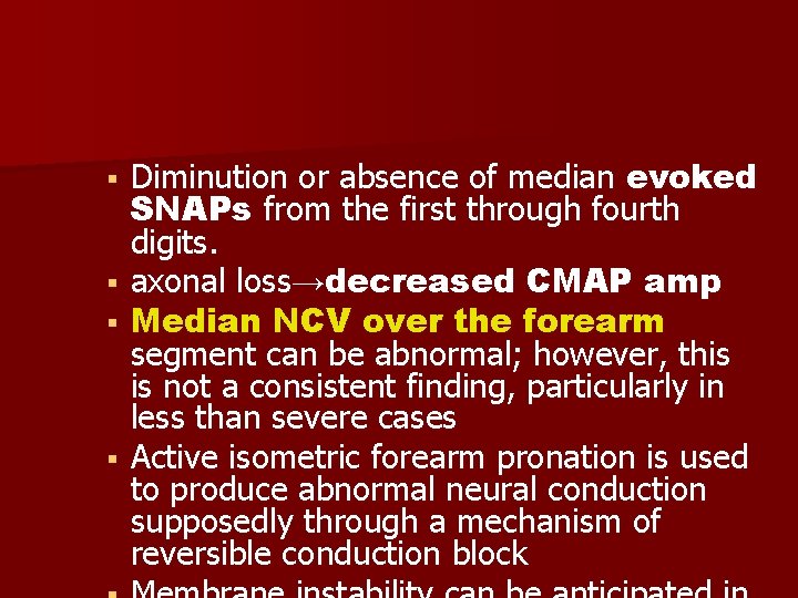  Diminution or absence of median evoked SNAPs from the first through fourth digits.