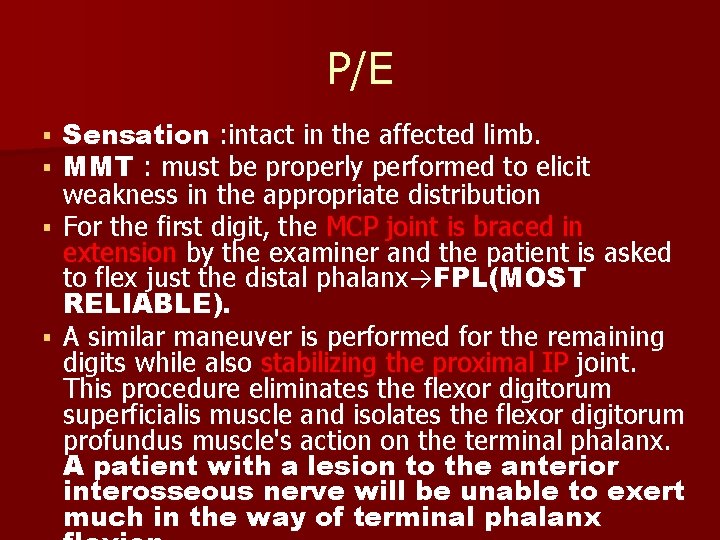 P/E Sensation : intact in the affected limb. MMT : must be properly performed