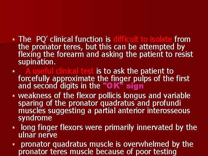  The PQ’ clinical function is difficult to isolate from the pronator teres, but