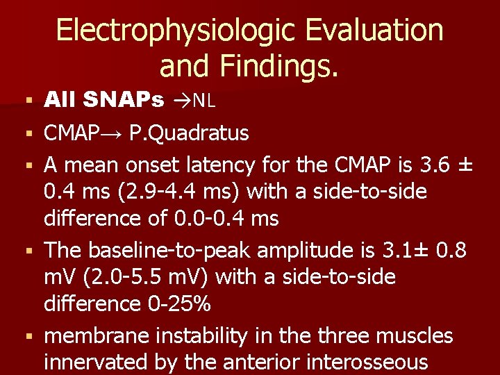 Electrophysiologic Evaluation and Findings. All SNAPs →NL CMAP→ P. Quadratus A mean onset latency