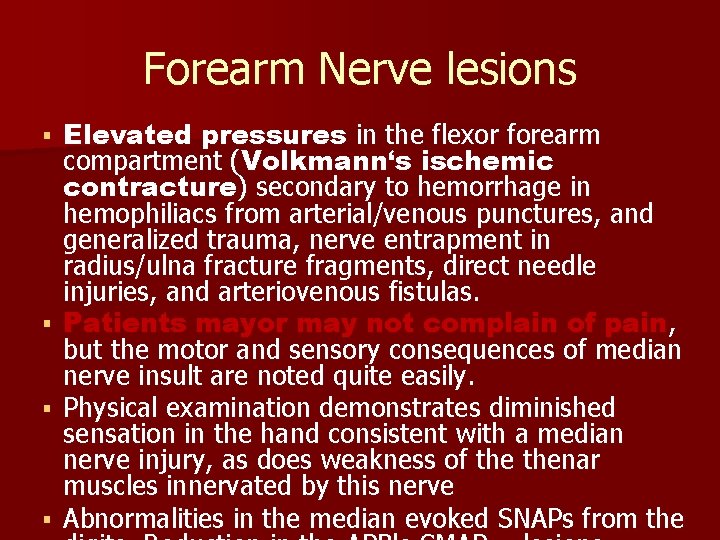 Forearm Nerve lesions Elevated pressures in the flexor forearm compartment (Volkmann‘s ischemic contracture) secondary