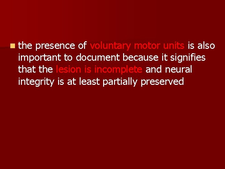 n the presence of voluntary motor units is also important to document because it