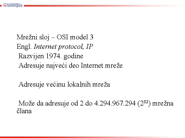  • • Mrežni sloj – OSI model 3 Engl. Internet protocol, IP Razvijen