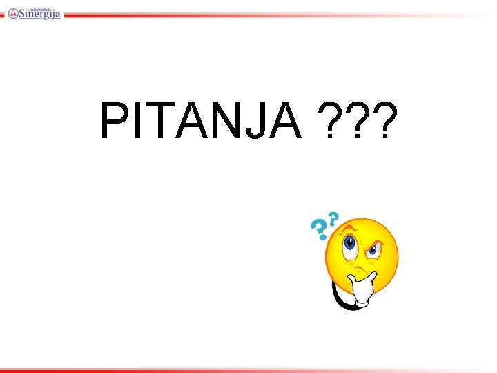 PITANJA ? ? ? 