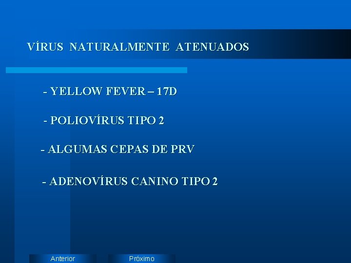 VÍRUS NATURALMENTE ATENUADOS - YELLOW FEVER – 17 D - POLIOVÍRUS TIPO 2 -