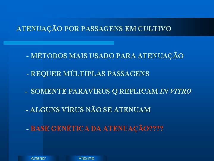 ATENUAÇÃO POR PASSAGENS EM CULTIVO - MÉTODOS MAIS USADO PARA ATENUAÇÃO - REQUER MÚLTIPLAS