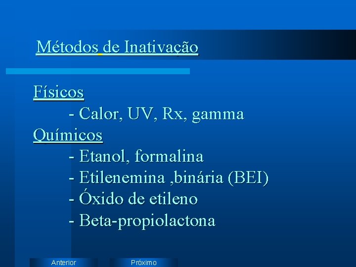 Métodos de Inativação Físicos - Calor, UV, Rx, gamma Químicos - Etanol, formalina -