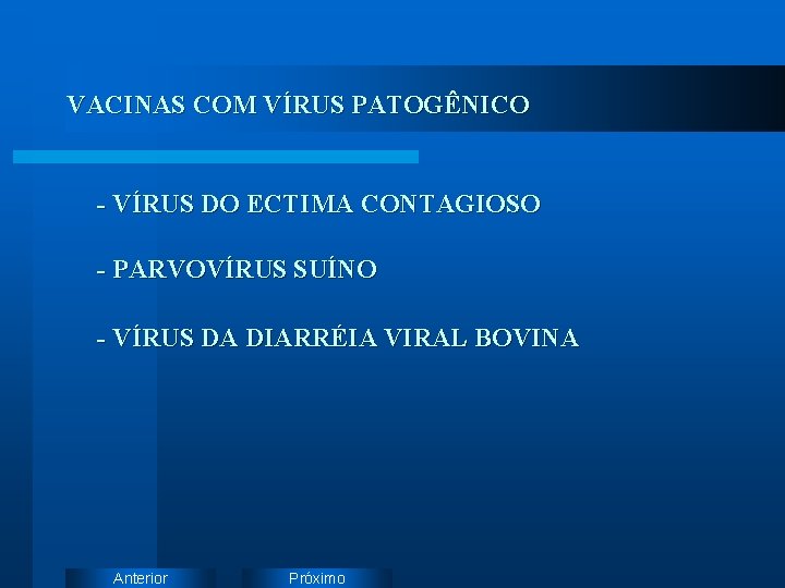 VACINAS COM VÍRUS PATOGÊNICO - VÍRUS DO ECTIMA CONTAGIOSO - PARVOVÍRUS SUÍNO - VÍRUS