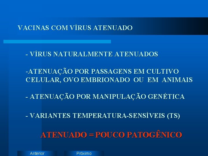 VACINAS COM VÍRUS ATENUADO - VÍRUS NATURALMENTE ATENUADOS -ATENUAÇÃO POR PASSAGENS EM CULTIVO CELULAR,