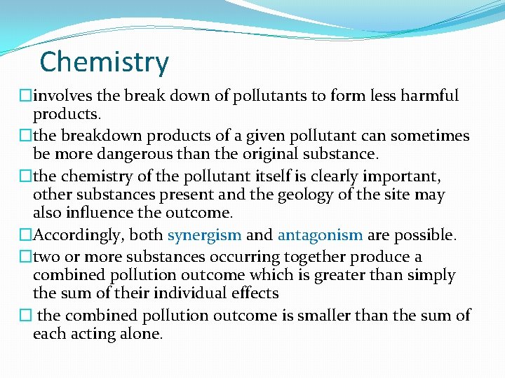 Chemistry �involves the break down of pollutants to form less harmful products. �the breakdown