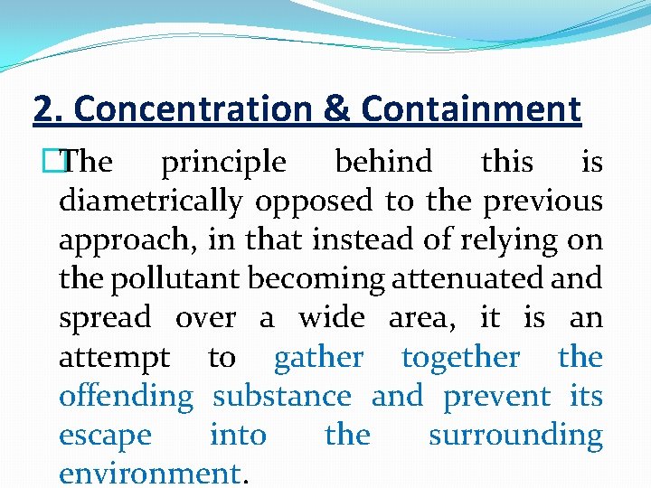 2. Concentration & Containment �The principle behind this is diametrically opposed to the previous