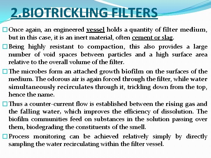 2. BIOTRICKLING FILTERS �Once again, an engineered vessel holds a quantity of filter medium,