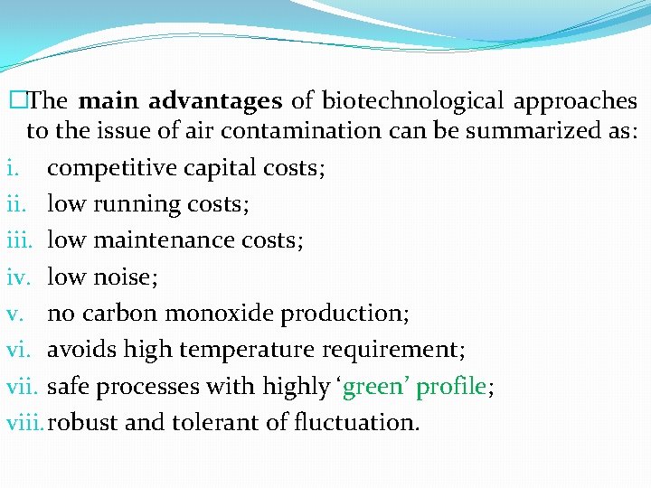 �The main advantages of biotechnological approaches to the issue of air contamination can be