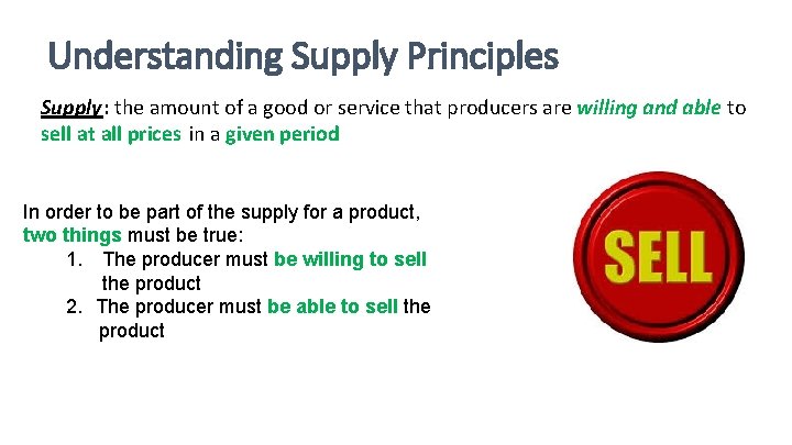 Understanding Supply Principles Supply: the amount of a good or service that producers are Understanding Supply Principles Supply: the amount of a good or service that producers are