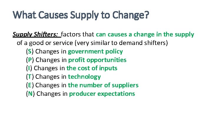What Causes Supply to Change? Supply Shifters: factors that can causes a change in What Causes Supply to Change? Supply Shifters: factors that can causes a change in