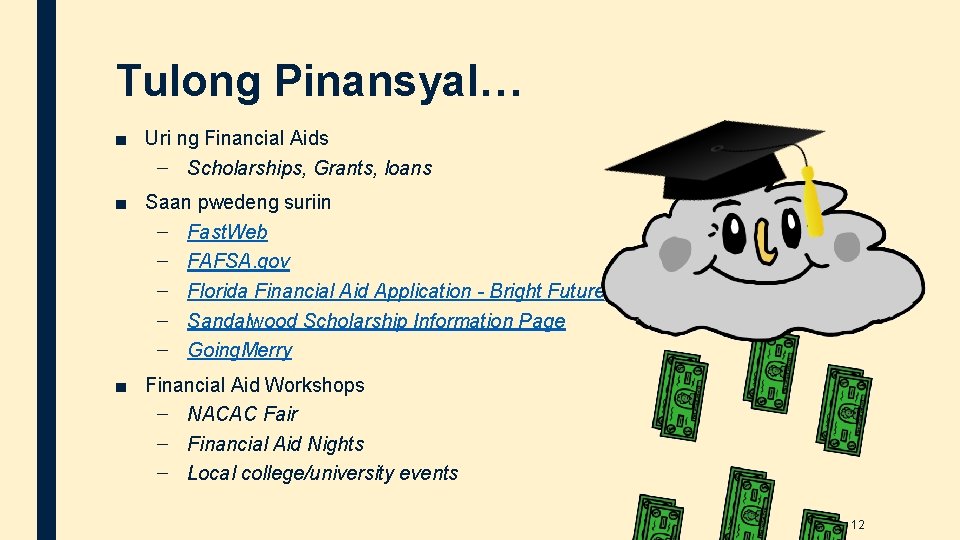 Tulong Pinansyal… ■ Uri ng Financial Aids – Scholarships, Grants, loans ■ Saan pwedeng