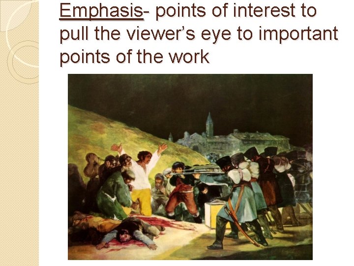 Emphasis- points of interest to pull the viewer’s eye to important points of the