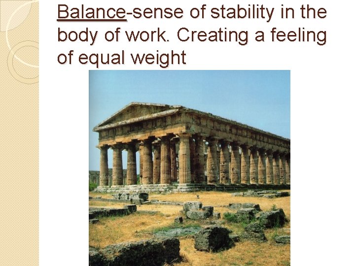 Balance-sense of stability in the body of work. Creating a feeling of equal weight