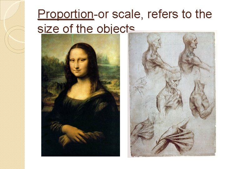 Proportion-or scale, refers to the size of the objects 