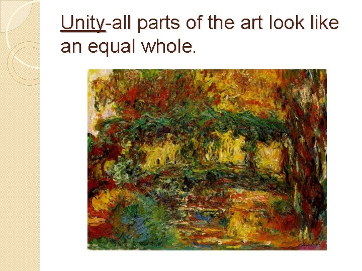 Unity-all parts of the art look like an equal whole. 