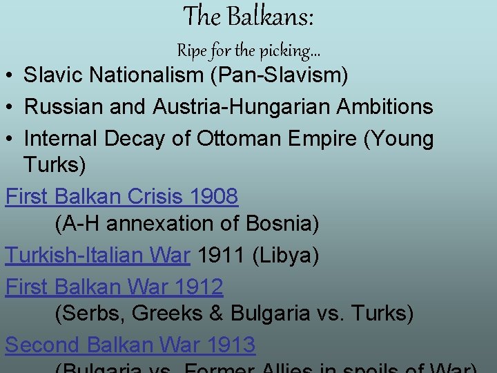 The Balkans: Ripe for the picking… • Slavic Nationalism (Pan-Slavism) • Russian and Austria-Hungarian