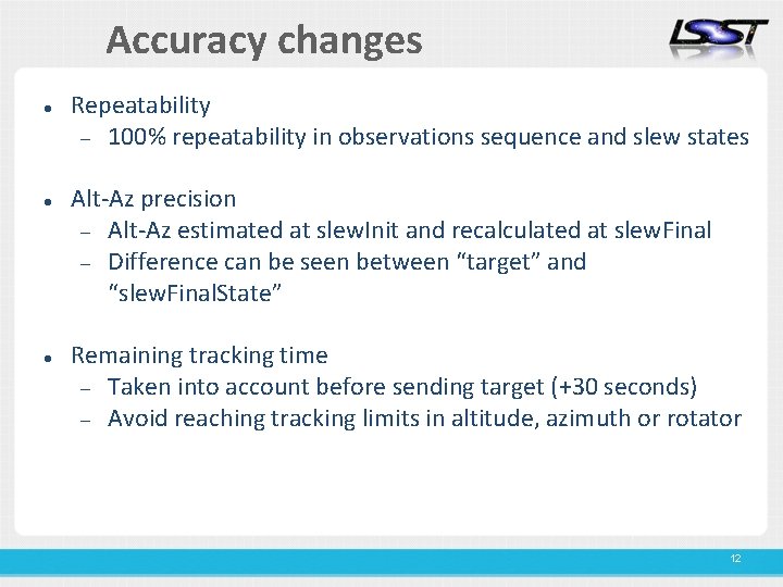 Accuracy changes Repeatability 100% repeatability in observations sequence and slew states Alt-Az precision Alt-Az