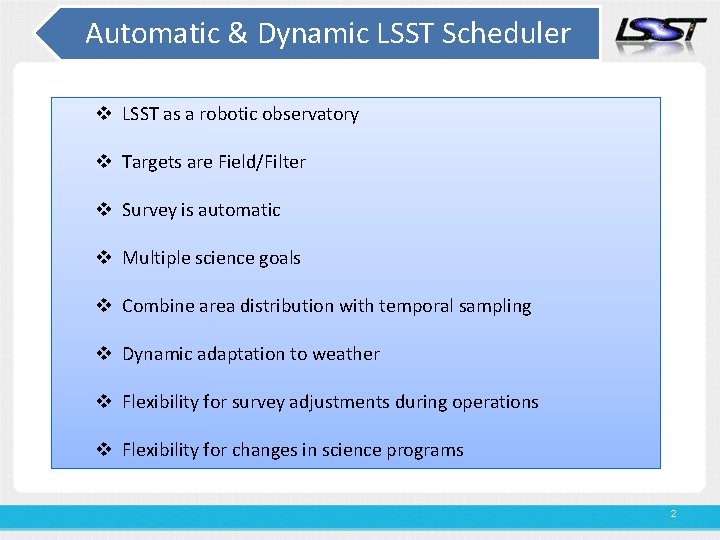 Automatic & Dynamic LSST Scheduler v LSST as a robotic observatory v Targets are